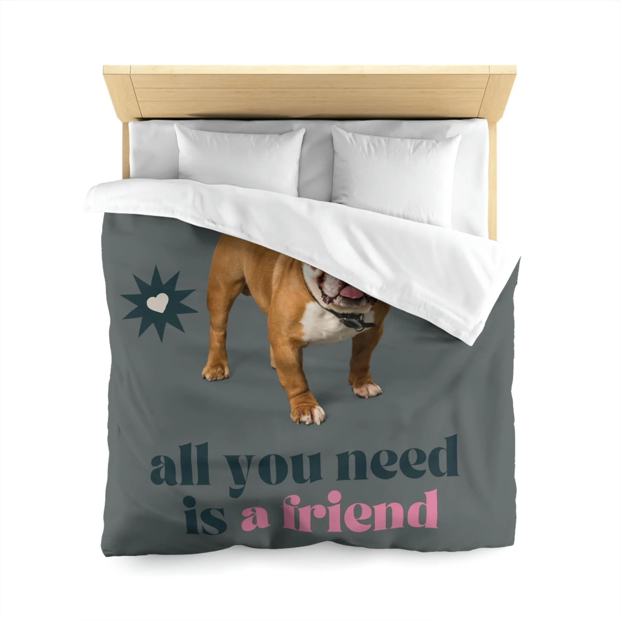 all you need is a friend dog POD Microfiber Duvet Cover