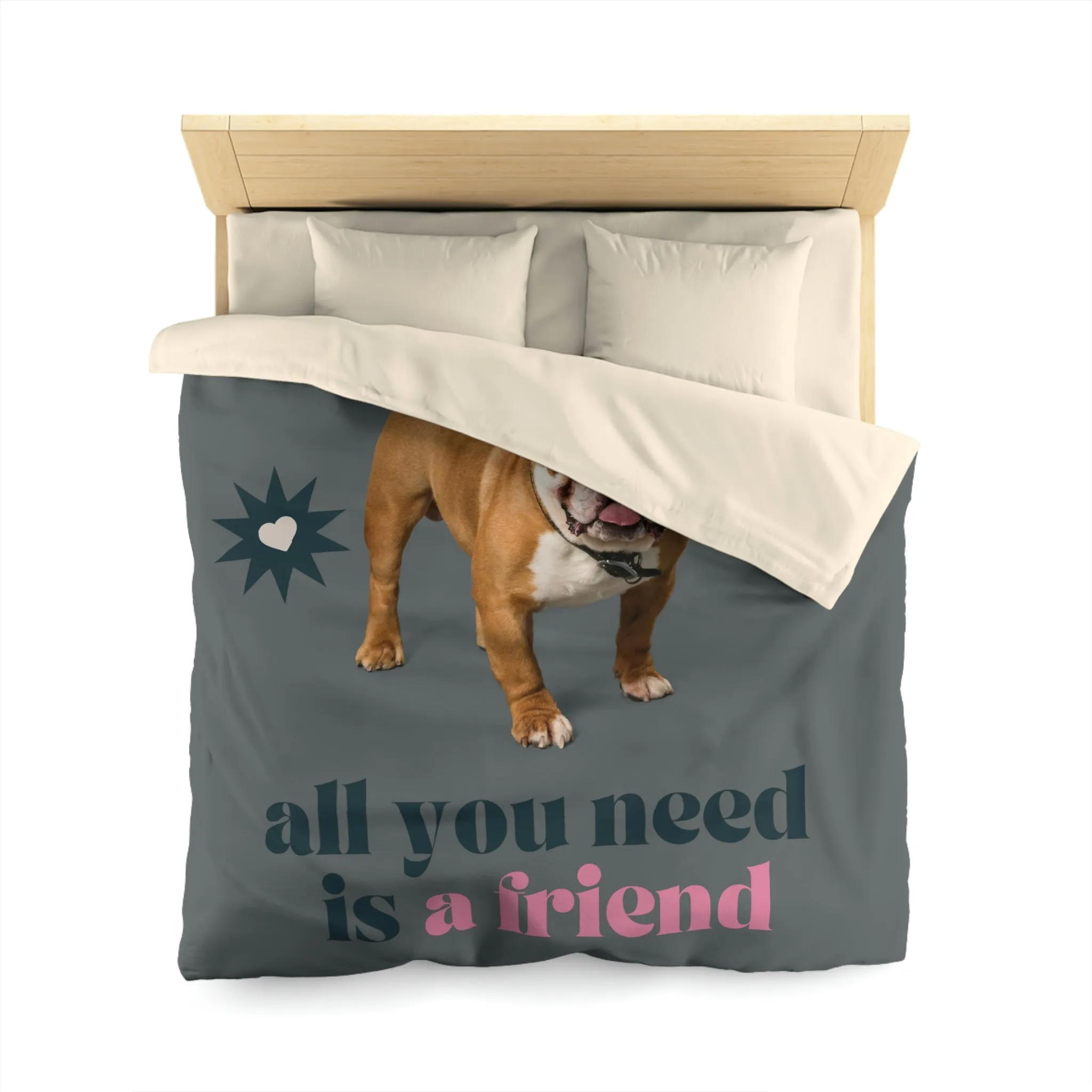 all you need is a friend dog POD Microfiber Duvet Cover